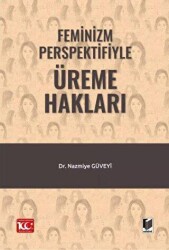 Feminizm Perspektifiyle Üreme Hakları - Adalet Yayınevi