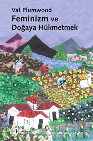Feminizm ve Doğaya Hükmetmek - Metis Yayınları