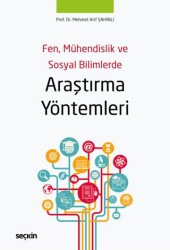 Fen, Mühendislik ve Sosyal Bilimlerde Araştırma Yöntemleri - Seçkin Yayıncılık