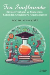 Fen Sınıflarında Bilimsel Tartışma ve Muhakeme: Kuramdan Uygulamaya Argümantasyon - Serüven Yayınevi