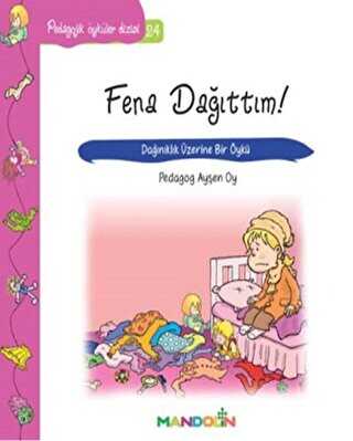 Pedagojik Öyküler Dizisi 24 - Fena Dağıttım! - Mandolin Yayınları