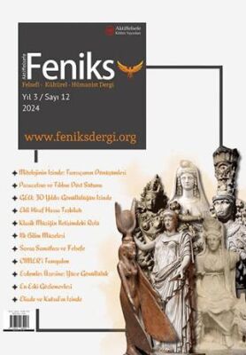 Feniks Felsefi Kültürel Hümanist Dergi Yıl: 3 Sayı: 12 2024 - 1