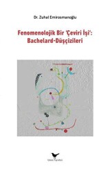 Fenomenolojik Bir Çeviri İşi: Bachelard-Düşçizileri - Günce Yayınları