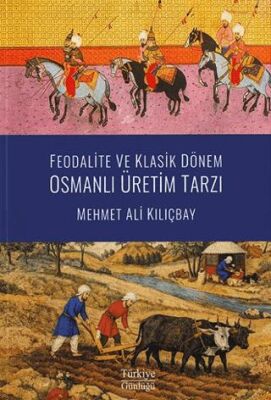 Feodalite ve Klasik Dönem Osmanlı Üretim Tarzı - 1