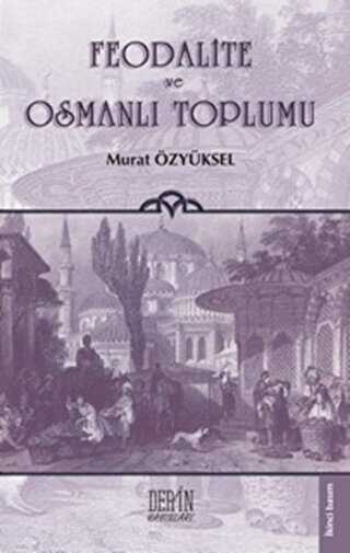 Feodalite ve Osmanlı Toplumu - Derin Yayınları