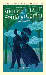 Ferda-yı Garam - Aşkın Yarını Günümüz Türkçesiyle - İş Bankası Kültür Yayınları