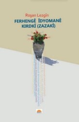 Ferhengê Îdyomanê Zazakî - Roşna Yayınları