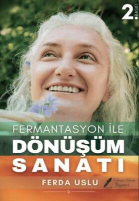 Fermantasyon İle Dönüşüm Sanatı - 1