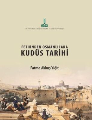 Fethinden Osmanlılara Kudüs Tarihi - 1