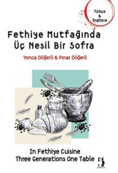Fethiye Mutfağında Üç Nesil Bir Sofra - Metinlerarası Kitap