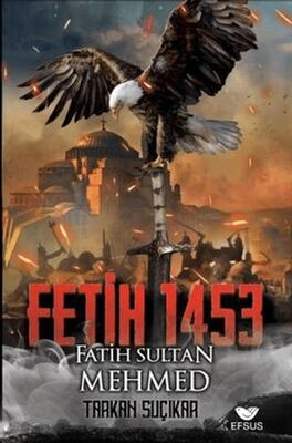 Fetih 1453 - Fatih Sultan Mehmed