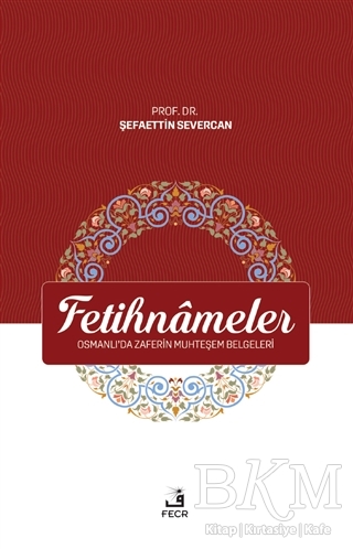 Fetihnameler - Osmanlı’da Zaferin Muhteşem Belgeleri