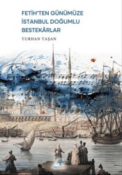 Fetih’ten Günümüze İstanbul Doğumlu Bestekarlar - Mavi Nefes Yayınları