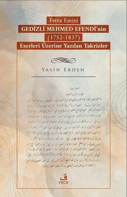 Fetva Emini Gedizli Mehmed Efendi’nin 1752-1837 Eserleri Üzerine Yazılan Takrizler