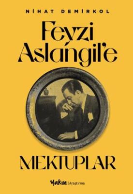 Feyzi Aslangil’e Mektuplar - 1