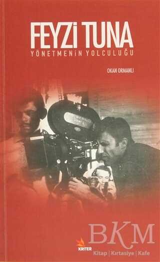 Feyzi Tuna - Yönetmenin Yolculuğu - Kriter Yayınları