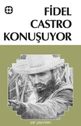 Fidel Castro Konuşuyor - Yar Yayınları