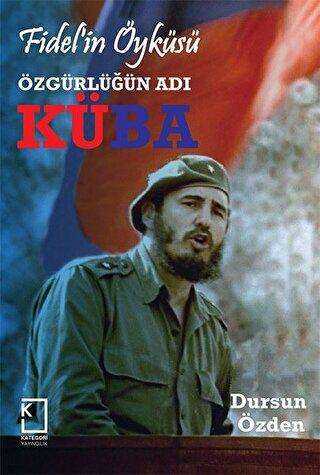 Fidel`in Öyküsü - Özgürlüğün Adı Küba