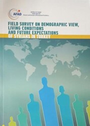 Field Survey on Demographic View, Living Conditions and Future Expectations of Syrians in Turkey - AFAD