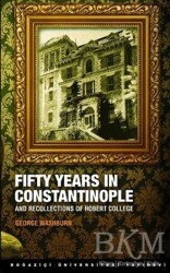 Fifty Years in Constantinople - Boğaziçi Üniversitesi Yayınevi