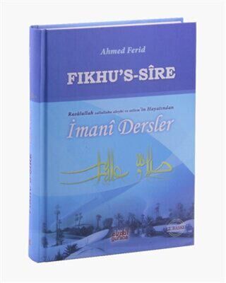 Fıkhu’s Sire - Rasulullah Sallallahu Aleyhi ve Sellem`in Hayatından İmani Dersler - 1