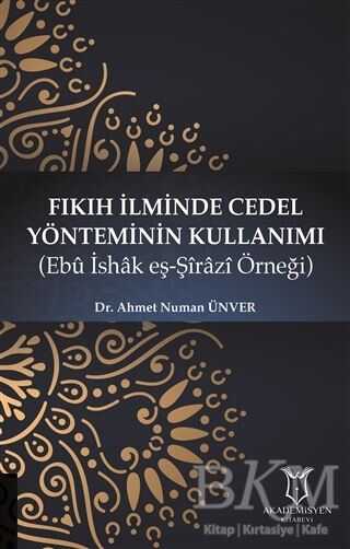 Fıkıh İlminde Cedel Yönteminin Kullanımı - Akademisyen Kitabevi