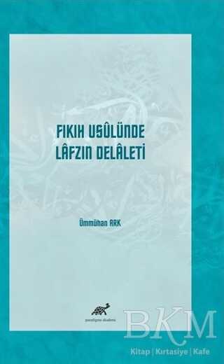 Fıkıh Usulünde Lafzın Delaleti - Paradigma Akademi Yayınları