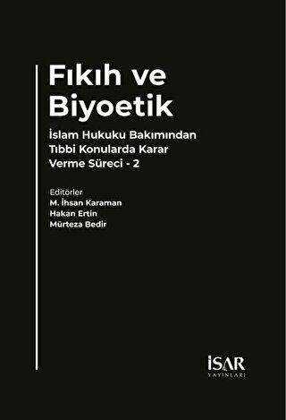 Fıkıh ve Biyoetik - İslam Hukuku Bakımından Tıbbi Konularda Karar Verme Süreci 2 - 1