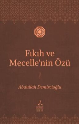 Fıkıh ve Mecelle’nin Özü - 1