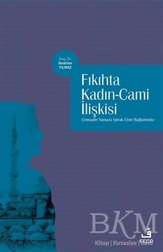 Fıkıhta Kadın - Cami İlişkisi - Fecr Yayınları