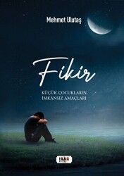 Fikir - Küçük Çocukların İmkansız Amaçları - Tilki Kitap