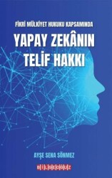 Fikri Mülkiyet Hukuku Kapsamında Yapay Zekanın Telif Hakkı - Bilgeoğuz Yayınları