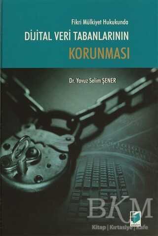 Fikri Mülkiyet Hukukunda Dijital Veri Tabanlarının Korunması - Adalet Yayınevi