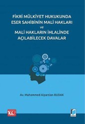 Fikri Mülkiyet Hukukunda Eser Sahibinin Mali Hakları ve Mali Hakların İhlalinde Açılabilecek Davalar - 2