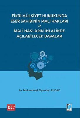 Fikri Mülkiyet Hukukunda Eser Sahibinin Mali Hakları ve Mali Hakların İhlalinde Açılabilecek Davalar - 1