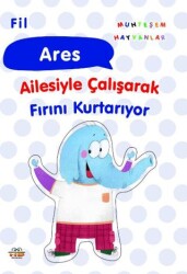 Fil Ares Ailesiyle Çalışarak Fırını Kurtarıyor - 0-6 Yaş Yayınları