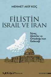 Filistin İsrail ve İran - İyidüşün Yayınları