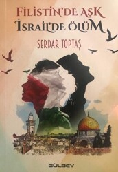 Filistin’de Aşk İsrail’de Ölüm - Gülbey Yayınları