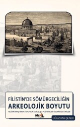 Filistin’de Sömürgeciliğin Arkeolojik Boyutu - Öteki Akademi Yayınları