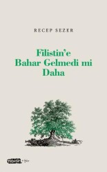 Filistin’e Bahar Gelmedi mi Daha - Tebeşir Yayınları