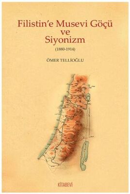 Filistin`e Musevi Göçü ve Siyonizm 1880-1914