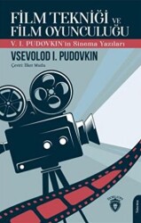 Film Tekniği ve Film Oyunculuğu V. I. Pudovkın`in Sinema Yazıları - Dorlion Yayınları