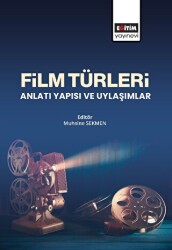Film Türleri Anlatı Yapısı ve Uylaşımlar - Eğitim Yayınevi - Bilimsel Eserler