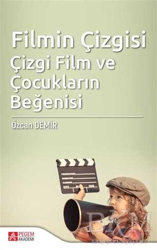 Filmin Çizgisi Çizgi Film ve Çocukların Beğenisi - Pegem Akademi Yayıncılık
