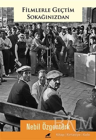 Filmlerle Geçtim Sokağınızdan - Kara Karga Yayınları