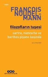 Filozofların Tuşesi- Sartre, Nietzsche Ve Barthes Piyano Başında - Yapı Kredi Yayınları