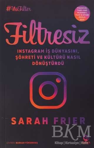 Filtresiz: Instagram İş Dünyasını, Şöhreti ve Kültürü Nasıl Dönüştürdü - Nova Kitap