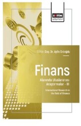 Finans Alanında Uluslararası Araştırmalar – III - Eğitim Yayınevi - Bilimsel Eserler