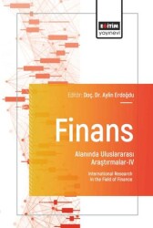 Finans Alanında Uluslararası Araştırmalar - IV - Eğitim Yayınevi - Bilimsel Eserler