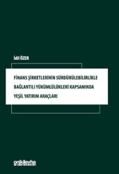 Finans Şirketlerinin Sürdürülebilirlikle Bağlantılı Yükümlülükleri Kapsamında Yeşil Yatırım Araçları - On İki Levha Yayınları